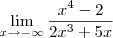 \lim_{x\to -\infty} \frac{x^4 - 2}{2x^3 + 5x}