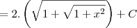 = 2.\left(\sqrt{1+\sqrt{1+x^2}}\right)+C