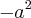 {-a}^{2}