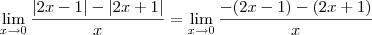 \lim_{x\to0} \frac{|2x-1| -|2x+1|}{x}  = \lim_{x\to0} \frac{-(2x-1) -(2x+1)}{x}