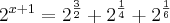 2^{x+1} = 2^{\frac{3}{2}} + 2^{\frac{1}{4}} + 2^{\frac{1}{6}}