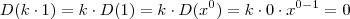D(k \cdot 1) = k \cdot D(1) = k \cdot D(x^0) = k \cdot 0 \cdot x^{0-1} = 0 D(k \cdot 1) = k \cdot D(1) = k \cdot D(x^0) = k \cdot 0 \cdot x^{0-1} = 0