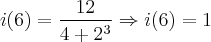 i(6)=\frac{12}{4+{2}^{3}}\Rightarrow i(6)=1