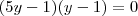(5y-1)(y-1)=0
