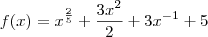 f(x) = x^{\frac{2}{5}} + \frac{3x^2}{2} + 3x^{-1} +5