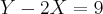 Y - 2X = 9