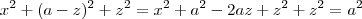 x^2 + (a-z)^2 +z^2 = x^2 + a^2 -2az + z^2 +z^2 = a^2