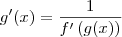 g^\prime(x) = \frac{1}{f^\prime\left(g(x)\right)} g^\prime(x) = \frac{1}{f^\prime\left(g(x)\right)}