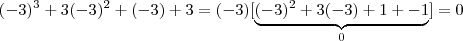 (-3)^3 + 3(-3)^2 + (-3) + 3  = (-3)[\underbrace{(-3)^2 + 3(-3) + 1 + -1}_{0}] = 0