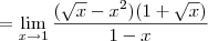 = \lim_{x\to 1} \frac{(\sqrt{x} -{x}^{2})(1+\sqrt{x})}{1 - x}