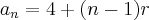 {a}_{n} = 4 + (n-1)r {a}_{n} = 4 + (n-1)r