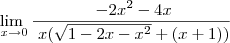 \lim_{\ x \to0}\frac{\ -2x^2-4x } {\ x (\sqrt{1-2x-x^2}+(x+1))} \lim_{\ x \to0}\frac{\ -2x^2-4x } {\ x (\sqrt{1-2x-x^2}+(x+1))}