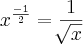 {x}^{\frac{-1}{2}}=\frac{1}{\sqrt[]{x}}