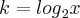 k={log}_{2}x