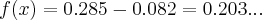 f(x)=0.285-0.082=0.203...