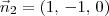 \vec{n}_{2} = (1,\,-1,\,0) \vec{n}_{2} = (1,\,-1,\,0)
