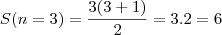 S(n=3)=\frac{3(3+1)}{2}=3.2=6 S(n=3)=\frac{3(3+1)}{2}=3.2=6