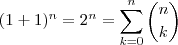 (1+1)^n =  2^n =\sum_{ k=0}^n \binom{n}{k}