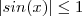 |sin(x)| \leq 1 |sin(x)| \leq 1