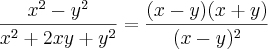 \frac{x^2-y^2}{x^2+2xy+y^2}= \frac{(x-y)(x+y)}{(x-y)^2} \frac{x^2-y^2}{x^2+2xy+y^2}= \frac{(x-y)(x+y)}{(x-y)^2}