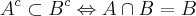 A^c \subset B^c \Leftrightarrow A \cap B = B