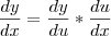 \frac{dy}{dx}=\frac{dy}{du}*\frac{du}{dx}
