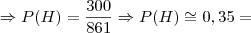 \Rightarrow P(H) = \frac{300}{861} \Rightarrow P(H) \cong 0,35 =