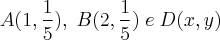 A(1, \frac{1}{5}), \; B(2, \frac{1}{5}) \; e \; D(x,y)