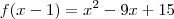 f(x-1)=x^2-9x+15 f(x-1)=x^2-9x+15