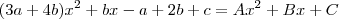 (3a + 4b)x^2 + bx - a + 2b + c=Ax^2+Bx+C (3a + 4b)x^2 + bx - a + 2b + c=Ax^2+Bx+C