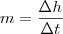 m=\frac{\Delta h}{\Delta t} m=\frac{\Delta h}{\Delta t}