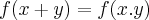 f(x+y)=f(x.y)