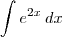 \int e^{2x} \, dx