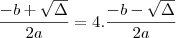 \frac{- b + \sqrt{\Delta}}{2a} = 4 . \frac{- b - \sqrt{\Delta}}{2a}