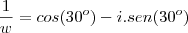 \frac{1}{w}=cos(30^o)-i.sen(30^o)