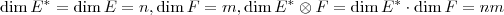 \dim E^{\ast} = \dim E = n, \dim F = m, \dim E^{\ast} \otimes F = \dim E^{\ast} \cdot \dim F = nm