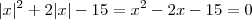 |x|^2 +2|x| -15 = x^2 -2x-15=0