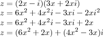 \\ z = (2x - i)(3x + 2xi) \\ z = 6x^2 + 4x^2i - 3xi - 2xi^2 \\ z = 6x^2 + 4x^2i - 3xi + 2x \\ z = (6x^2 + 2x) + (4x^2 - 3x)i \\ z = (2x - i)(3x + 2xi) \\ z = 6x^2 + 4x^2i - 3xi - 2xi^2 \\ z = 6x^2 + 4x^2i - 3xi + 2x \\ z = (6x^2 + 2x) + (4x^2 - 3x)i