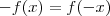 -f(x) = f(-x) -f(x) = f(-x)