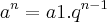{a}^{n}=a1.{q}^{n-1} {a}^{n}=a1.{q}^{n-1}