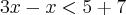 3x-x<5+7