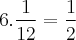 6.\frac{1}{12} = \frac{1}{2}