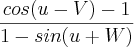 \frac{cos(u-V)-1}{1-sin(u+W)}