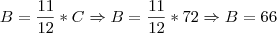 B=\frac{11}{12}*C \Rightarrow B=\frac{11}{12}*72 \Rightarrow B=66 B=\frac{11}{12}*C \Rightarrow B=\frac{11}{12}*72 \Rightarrow B=66