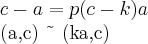 c-a=p(c-k)a
(a,c) \~\ (ka,c) c-a=p(c-k)a
(a,c) \~\ (ka,c)