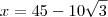 x=45-10\sqrt3