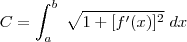 C=\int_{a}^{b} \; \sqrt{1+[f^{\prime}(x)]^2} \; dx