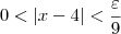 0< |x - 4| < \frac{\varepsilon}{9}