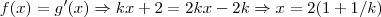 f(x)=g'(x)\Rightarrow kx+2=2kx-2k\Rightarrow x=2(1+1/k) f(x)=g'(x)\Rightarrow kx+2=2kx-2k\Rightarrow x=2(1+1/k)