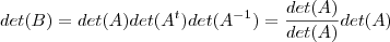 det(B) = det(A)det(A^t)det(A^{-1}) = \frac{det(A) }{det(A)} det(A) det(B) = det(A)det(A^t)det(A^{-1}) = \frac{det(A) }{det(A)} det(A)